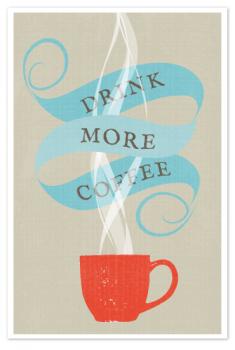Drink More Coffee